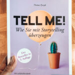 Tell me!: Wie Sie mit Storytelling überzeugen. Mit vielen Praxisbeispielen. Für alle, die erfolgreich sein wollen in Beruf, PR und Marketing